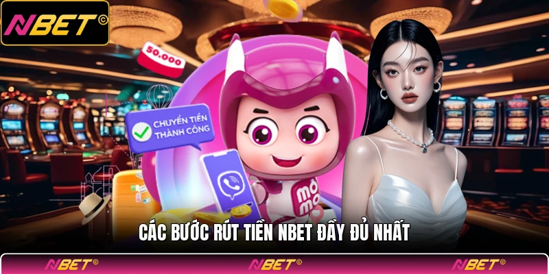 Các bước rút tiền NBET đầy đủ nhất