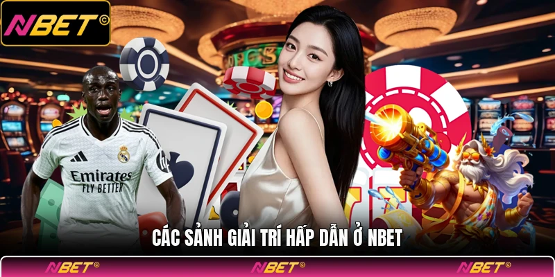Các sảnh giải trí hấp dẫn ở NBET