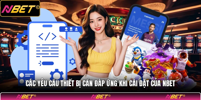 Các yêu cầu thiết bị cần đáp ứng khi cài đặt của NBET