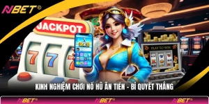 Kinh Nghiệm Chơi Nổ Hũ Ăn Tiền